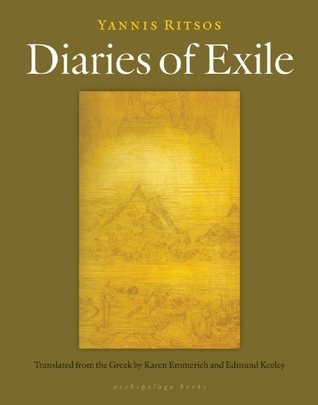 Diaries of Exile (2013) by Yannis Ritsos trans. by Karen Emmerich and Edmund Keeley